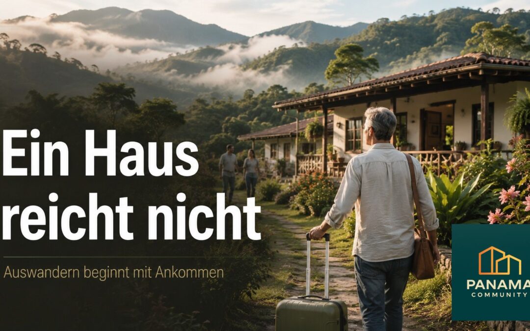 Mann mit Koffer vor einem Haus im Hochland von Panama. Das Bild steht für die Aussage, dass Auswandern mehr als nur ein Hauskauf bedeutet.